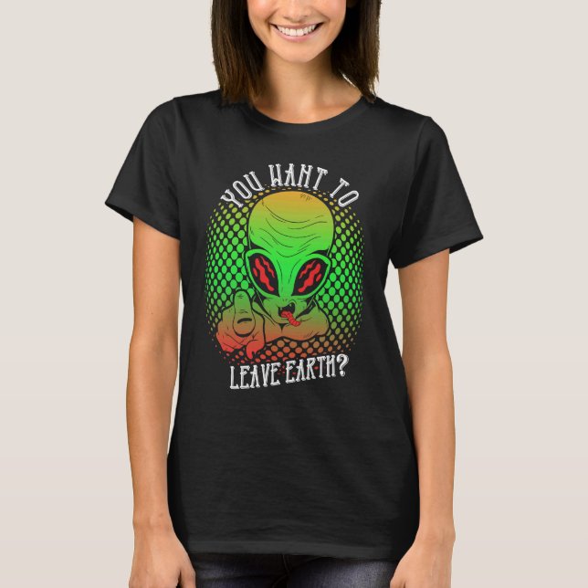 Camiseta Alien, quieres dejar la Tierra al espacio (Anverso)