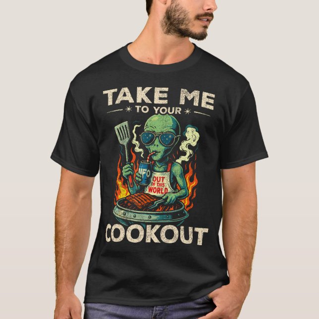 Camiseta Alien Ufo Grill  Take Me To Your Cookout  Funny Gr (Anverso)