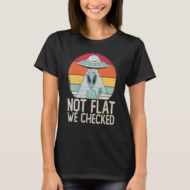 Camiseta Alien Ufo Not Flat We Checked  Alien (Anverso)