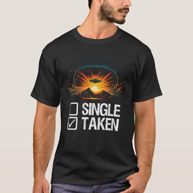 Camiseta Alien UFO Spaceship Single Or Taken   Valentines D (Anverso)
