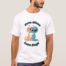 Camiseta Alien y Perro. Incluso Los Extranjeros Aman A Los 