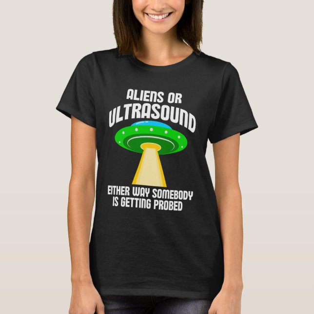 Camiseta Aliens or Ultrasound Either Way Somebody is Gettin (Anverso)