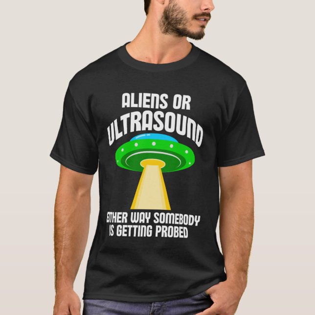 Camiseta Aliens or Ultrasound Either Way Somebody is Gettin (Anverso)