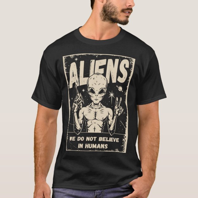 Camiseta Aliens We Do Not Believe In Humans (Anverso)