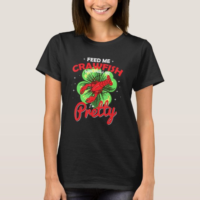 Camiseta Alimenta A Crawfish Y Dígame Que Soy Bonito Crayda (Anverso)