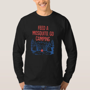 Camiseta Alimenta A Un Mosquito Ve De Camping   Humor De Ca