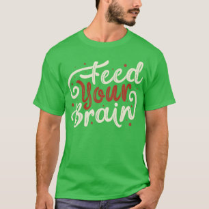 Camiseta Alimenta tu cerebro de Tobe Fonseca