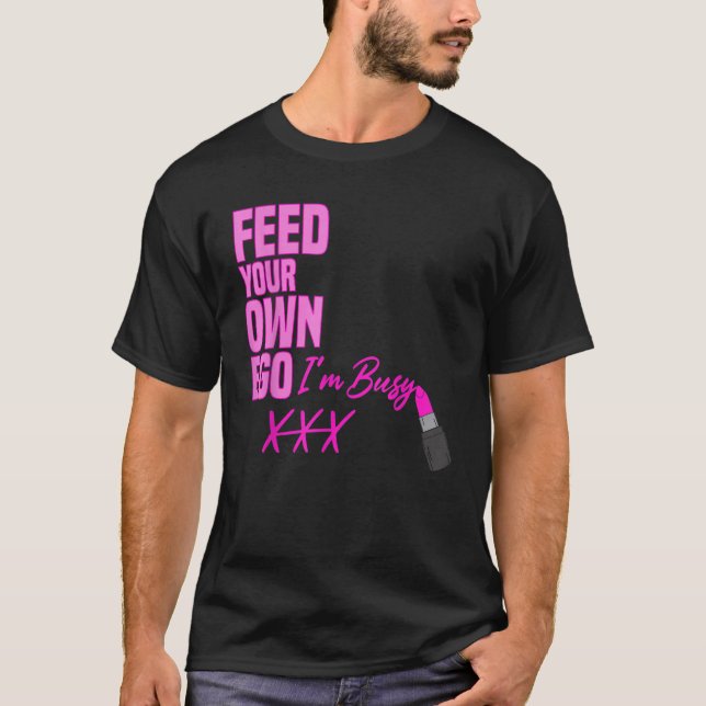 Camiseta Alimenta tu propio Ego Estoy ocupado con la maestr (Anverso)
