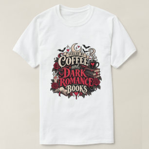 Camiseta Alimentado por café y libros de romance oscuro gót
