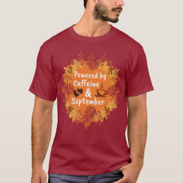 Camiseta Alimentado por cafeína y septiembre