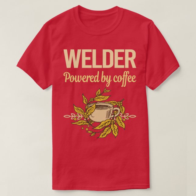 Camiseta Alimentado Por Coffee Welder (Diseño del anverso)