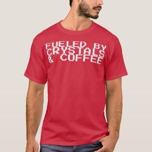 Camiseta Alimentado Por Cristales Y Café122