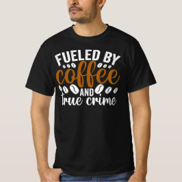 Camiseta alimentado por el café y el verdadero crimen T-Shi