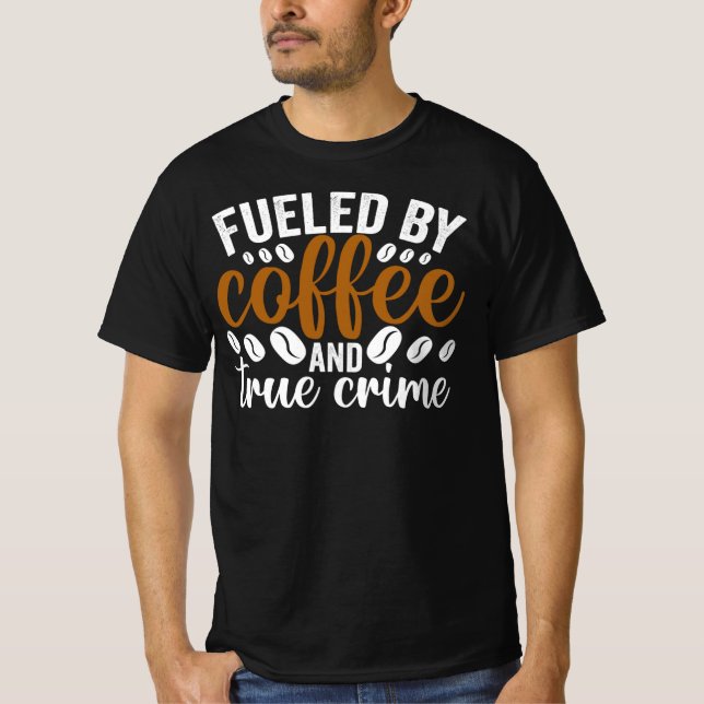 Camiseta alimentado por el café y el verdadero crimen T-Shi (Anverso)