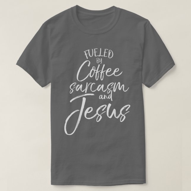 Camiseta Alimentado por el sarcasmo del café y JesúsNegrita (Diseño del anverso)