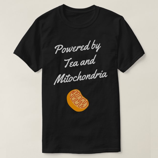 Camiseta Alimentado por el té y las mitocondrias Funny dici (Diseño del anverso)