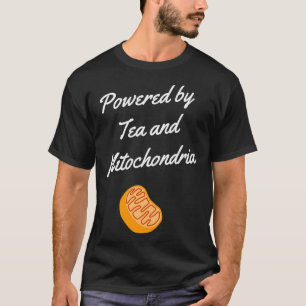 Camiseta Alimentado por el té y las mitocondrias Funny dici