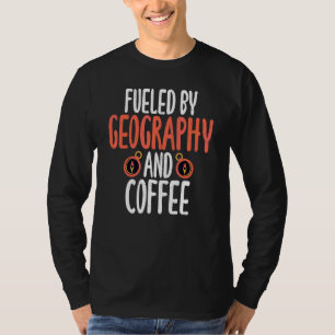 Camiseta Alimentado Por Geografía Y Geógrafo De Maestros De