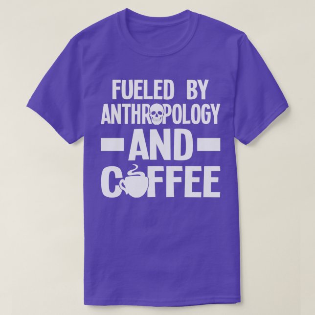Camiseta Alimentado Por La Antropología Y El Café (Diseño del anverso)