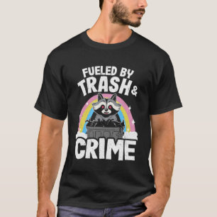 Camiseta Alimentado Por La Basura Y El Crimen Funny Raccoon