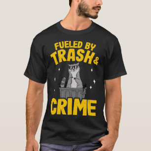 Camiseta Alimentado Por La Basura Y El Crimen Funny Raccoon