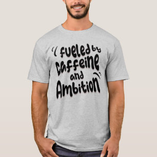 Camiseta Alimentado Por La Cafeína Y La Ambición Doctoral P