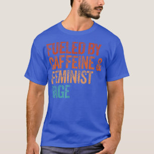 Camiseta Alimentado Por La Cafeína Y La Femi Feminista Femi