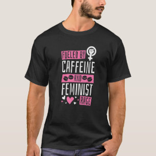 Camiseta Alimentado por la cafeína y la ira feminista