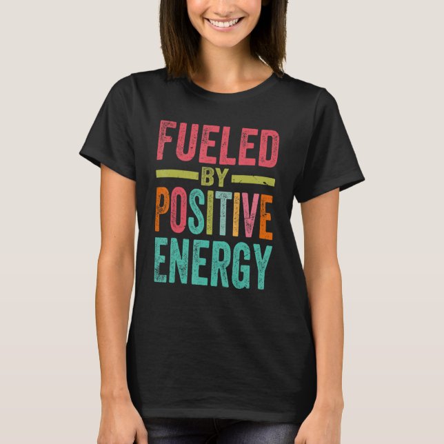 Camiseta Alimentado Por La Energía Positiva La Buena Vida P (Anverso)
