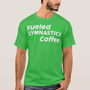Camiseta Alimentado por la gimnasia y el café