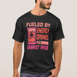 Camiseta Alimentado Por Las Bebidas Energéticas Y El Femini