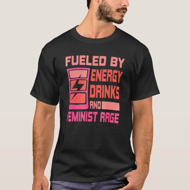 Camiseta Alimentado Por Las Bebidas Energéticas Y El Femini (Anverso)