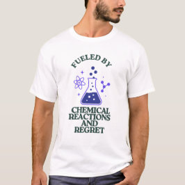 Camiseta Alimentado por las reacciones químicas y el arrepe
