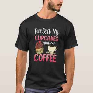 Camiseta Alimentado Por Pasteles Y Café Cupcake Comido