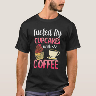 Camiseta Alimentado Por Pasteles Y Café Cupcake Comido