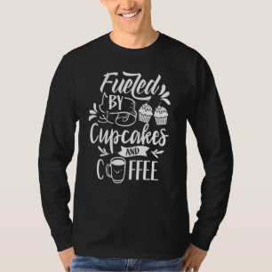 Camiseta Alimentado Por Pasteles Y Café Cupcake Comido