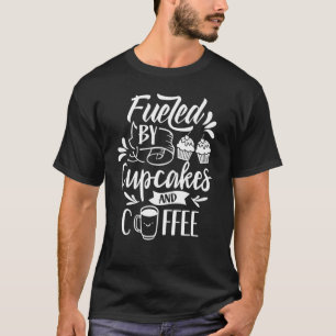 Camiseta Alimentado Por Pasteles Y Café Cupcake Comido