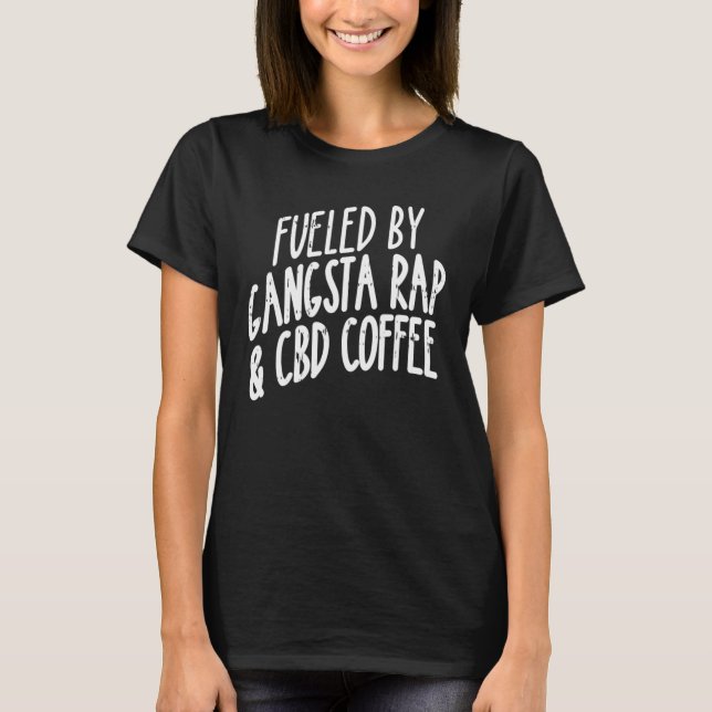 Camiseta Alimentado Por Rap Gangsta Y Café Cbd Cannabidiol (Anverso)