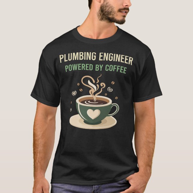 Camiseta Alimentado Por Un Ingeniero De Fontanería De Café (Anverso)