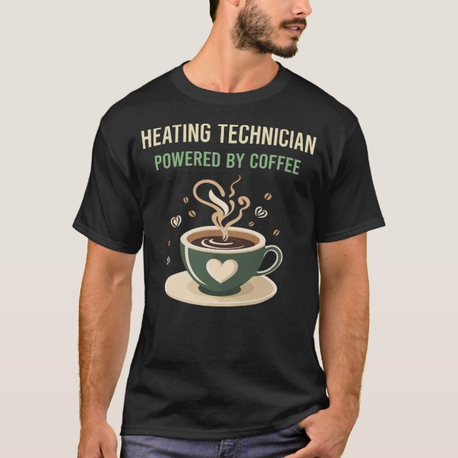 Camiseta Alimentado Por Un Técnico De Calefacción De Café (Anverso)