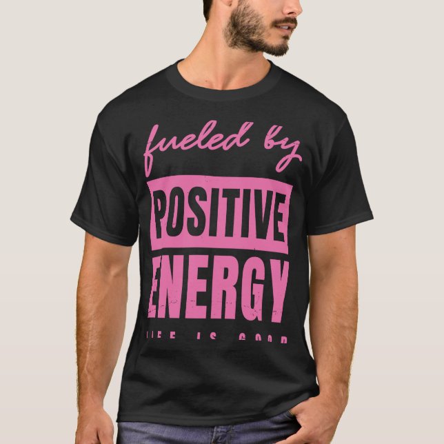 Camiseta Alimentado Por Una Energía Positiva Positividad De (Anverso)
