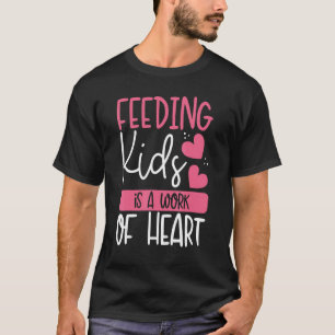 Camiseta Alimentar A Los Niños Es Un Trabajo De Corazón Par