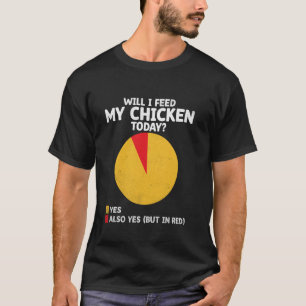 Camiseta ¿Alimentaré Hoy a Mi Pollo Ganadería Avicultura Ga