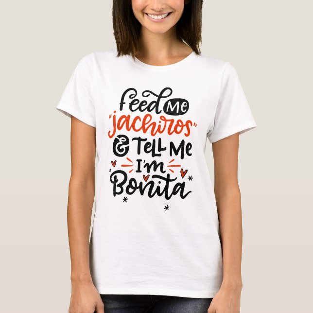 Camiseta Alimentarme a Jachiros y decirme que soy Bonita, e (Anverso)