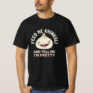 CAMISETA ALIMENTARME A KHINKALI Y DÍGAME A MI BONITO