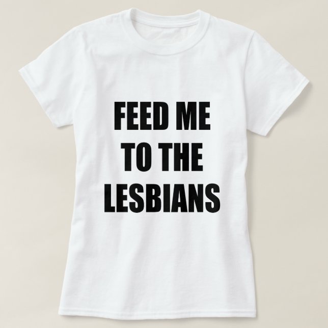 CAMISETA ALIMENTARME A LOS LESBIANOS (Diseño del anverso)