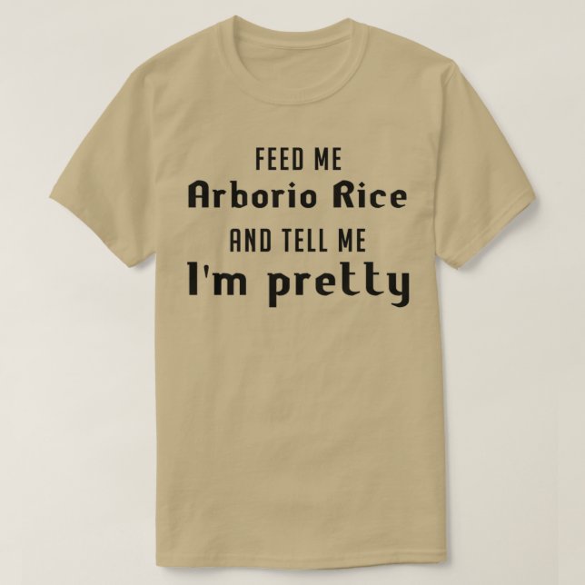 Camiseta Alimentarme arroz Arborio y decirme bonito Ix27m (Diseño del anverso)