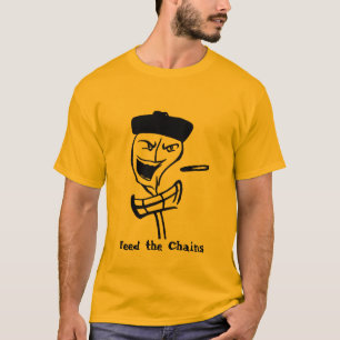 Camiseta alimente las cadenas, alimente las cadenas