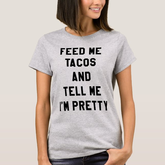 Camiseta ALIMÉNTEME EL TACOS Y DÍGAME que soy BONITO (Anverso)