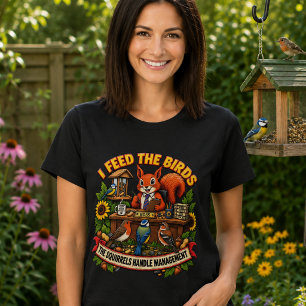 Camiseta Alimento a los Pájaros las Ardillas Manejan el Man